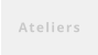 Ateliers