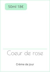 Coeur de rose   Crème de jour   50ml 18€