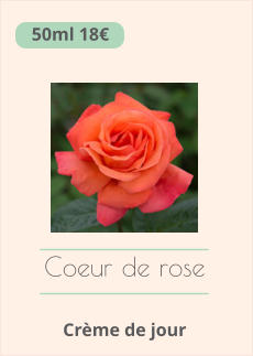 Coeur de rose   Crème de jour    50ml 18€